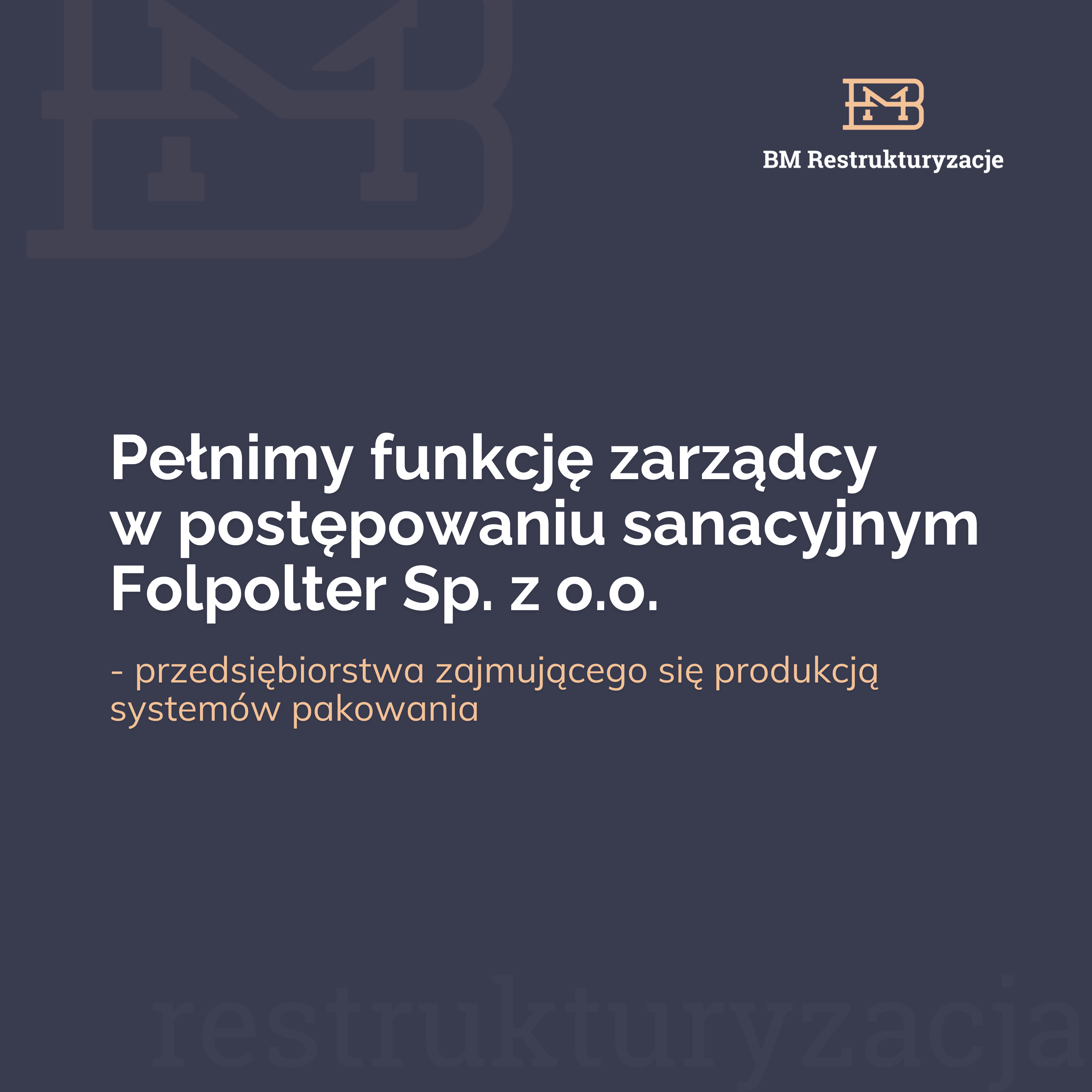 Pełnimy funkcję zarządcy w postępowaniu sanacyjnym Folpolter Sp. z o.o.