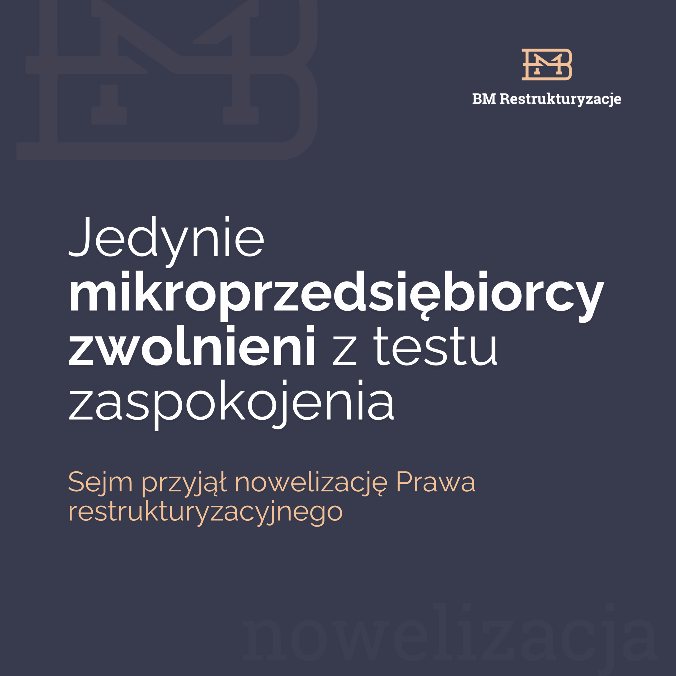 Nowelizacja prawa restrukturyzacyjnego. Zwolenienie z testu zaspokojenia tylko dla mikroprzedsiębiorców