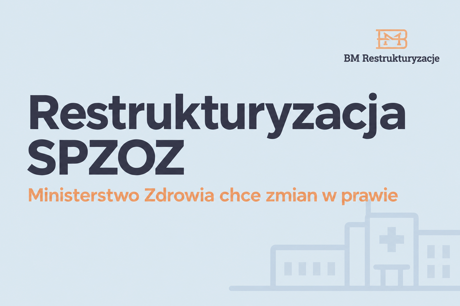 Restrukturyzacja SPZOZ: Ministerstwo Zdrowia chce zmian w prawie
