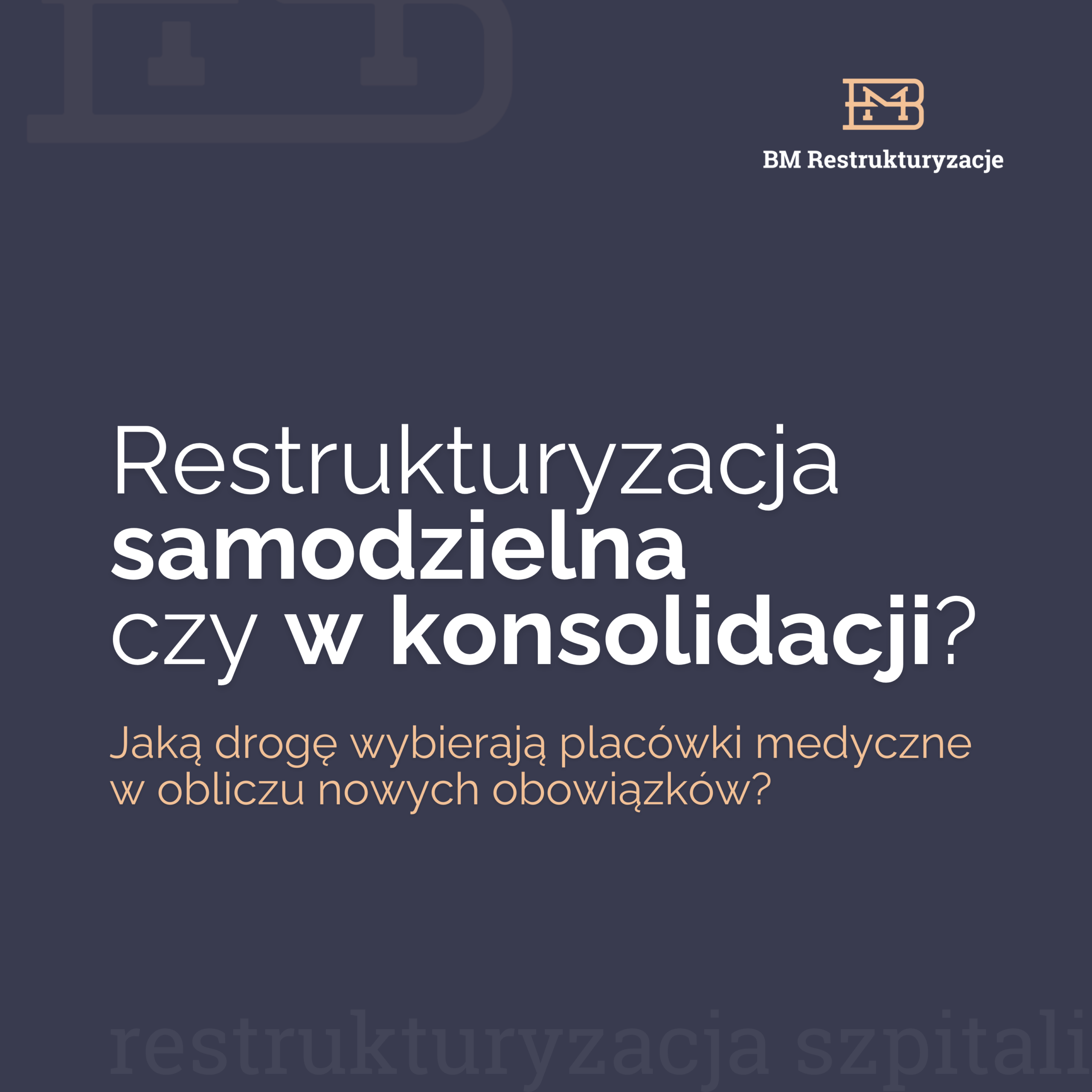 Restrukturyzacja samodzielna czy w konsolidacji? Reforma szpitali.