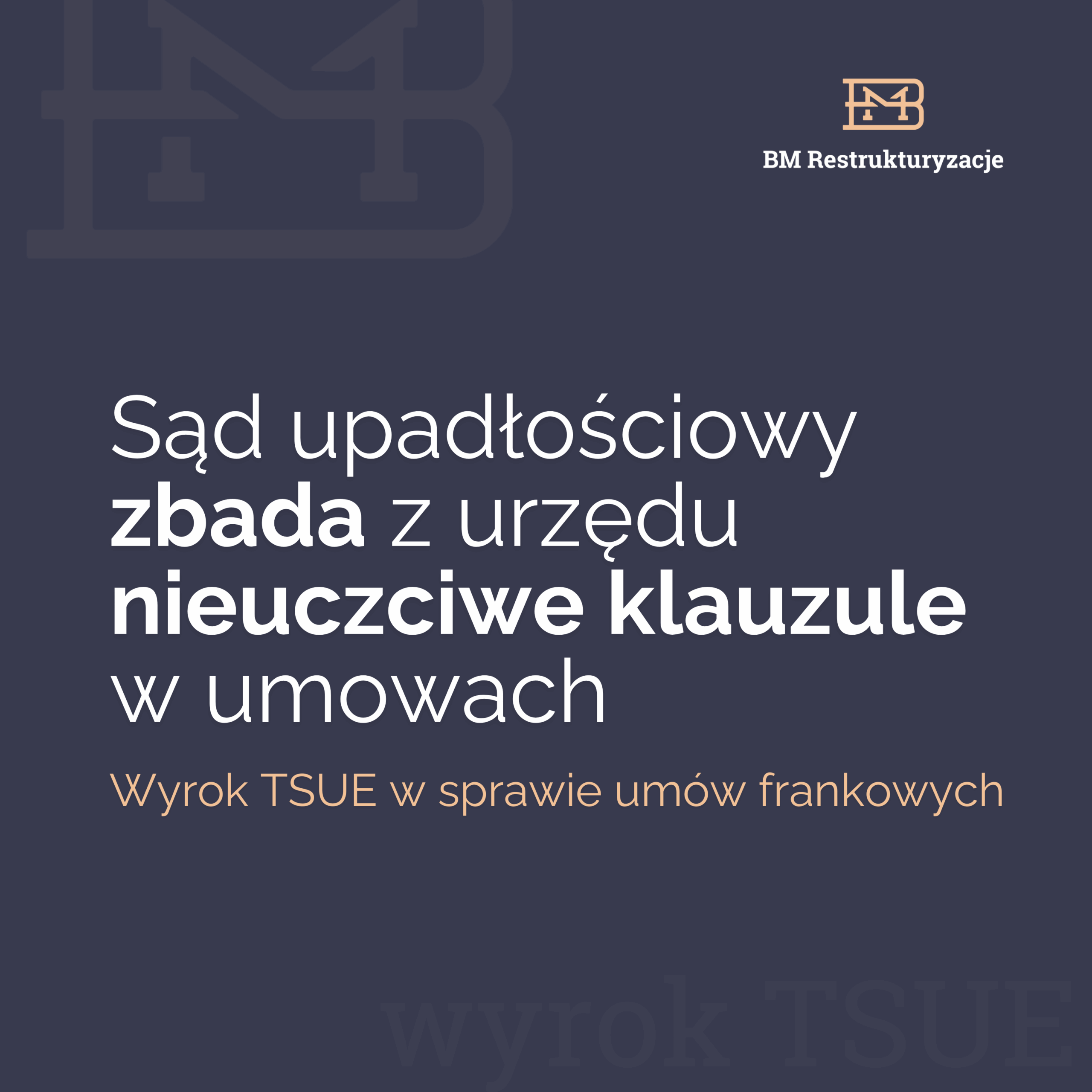 TSUE: sąd upadłościowy zbada z urzędu nieuczciwe klauzule w umowach frankowych